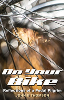 On Your Bike : Reflections of a Pedal Pilgrim-9781913657901