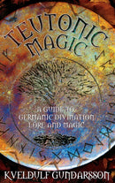 Teutonic Magic : A Guide to Germanic Divination, Lore and Magic-9781913660024
