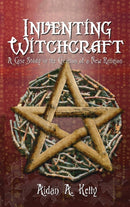 Inventing Witchcraft : A Case Study in the Creation of a New Religion-9781913660321