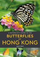 A Naturalist's Guide to the Butterflies of Hong Kong-9781913679477