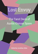 Lost Envoy, revised and updated edition : The Tarot Deck of Austin Osman Spare-9781913689735
