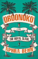 Oroonoko : Or, The Royal Slave-9781913724115