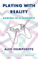 Playing with Reality : Gaming in a Pandemic-9781913724931