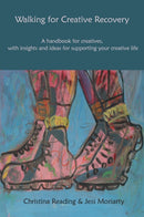 Walking for Creative Recovery : A handbook for creatives, with insights and ideas for supporting your creative life-9781913743543
