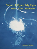 When I Open My Eyes : Dance Health Imagination-9781913743758