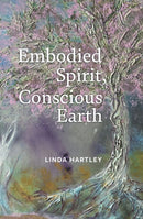 Embodied Spirit, Conscious Earth : From Embryology to Embodied Relational Spiritual Practice-9781913743994