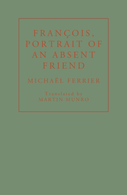 Francois, Portrait of an Absent Friend-9781913744229