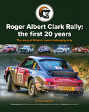 Roger Albert Clark Rally: the first 20 years : The story of Britain's most challenging rally-9781913755485