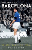 The Road to Barcelona : The Glory of 72 and My Life in Football-9781913759032