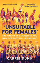 Unsuitable for Females' : The Rise of the Lionesses and Women's Football in England-9781913759094