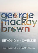 Beyond the Swelkie : A Collection of New Poems & Essays to Mark the Centenary of George Mackay Brown (1921-1996)-9781913836085