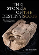 The Stone of Destiny & The Scots : The Stone's Journey to Perth Museum-9781913836177