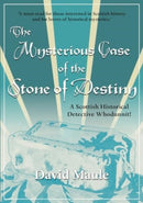 The Mysterious Case of the Stone of Destiny : A Scottish Historical Detective Whodunnit!-9781913836269