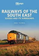 Railways of the South East: Sussex and its Surrounds-9781913870355