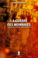 La Guerre des Monnaies : La Chine et le Nouvel Ordre Mondial: Nouvelle edition-9781913890087
