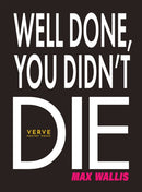 Well Done, You Didn''t Die