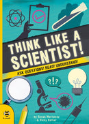 Think Like a Scientist! : Ask Questions! Read! Understand!-9781913918095