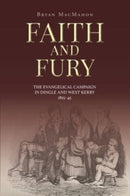 Faith and Fury : The evangelical campaign in Dingle and West Kerry, 1825-45-9781913934125