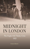 Midnight in London : The Anglo-Irish Treaty Crisis 1921-9781913934194