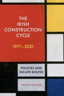 The Irish Construction Cycle 1970-2023 : Policies and Escape Routes-9781913934316