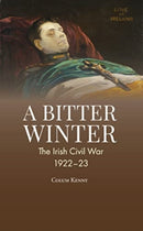 A Bitter Winter : The Irish Civil War, 1922-23-9781913934378