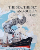 The Sea, the Sky and Dublin Port-9781913934750