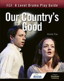 AQA A Level Drama Play Guide: Our Country''s Good