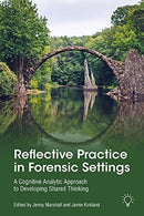 Reflective Practice in Forensic Settings : A Cognitive Analytic Approach to Developing Shared Thinking-9781914010842