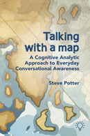 Talking with a Map : A Cognitive Analytic Approach to Everyday Conversational Awareness-9781914010866