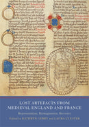 Lost Artefacts from Medieval England and France : Representation, Reimagination, Recovery-9781914049057