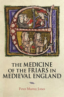 The Medicine of the Friars in Medieval England-9781914049231