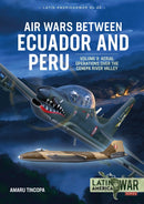Air Wars Between Ecuador and Peru : Volume 3 - Aerial Operations over the Condor Mountain Range, 1995-9781914059100