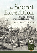 The Secret Expedition : The Anglo-Russian Invasion of Holland 1799-9781914059131