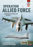 Operation Allied Force Volume 1 : Air War Over Serbia, 1999-9781914059186