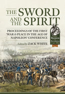 The Sword and the Spirit : Proceedings of the first `War & Peace in the Age of Napoleon' Conference-9781914059315