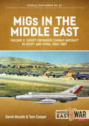 MiGs in the Middle East Volume 2 : Soviet-designed Combat Aircraft in Egypt and Syria, 1963-1967-9781914059360