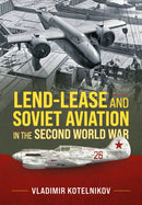 Lend-Lease and Soviet Aviation in the Second World War-9781914059599