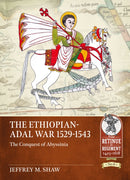 The Ethiopian-Adal War 1529-1543 : The Conquest of Abyssinia-9781914059681