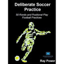 Deliberate Soccer Practice: 50 Rondo and Positional Play Football Practices-9781914066061