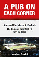 A Pub on Each Corner : Stats and Facts from Griffin Park - The Home of Brentford FC for 116 Years-9781914066139