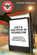 Just a Bus Stop in Hounslow : Brentford FC's 2021/22 Season in The Premier League-9781914066160