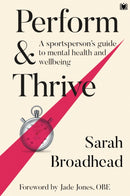 Perform & Thrive : A Sportsperson's Guide to Mental Health and Wellbeing-9781914066177