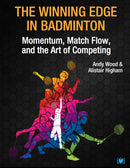 The Winning Edge in Badminton : Momentum, Match Flow and the Art of Competing-9781914066207