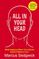 All In Your Head : What Happens When Your Doctor Doesn't Believe You?-9781914066214
