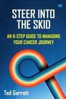 Steer Into The Skid : An 8-Step Guide to Managing  Your Cancer Journey-9781914066313