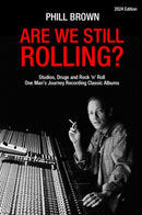Are We Still Rolling? : Studios, Drugs and Rock 'n' Roll - One Man's Journey Recording Classic Albums [2024 Edition]-9781914066436
