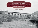 Lost Lines of Wales: Llandovery to Craven Arms-9781914079115