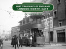 Lost Tramways of England: London North East-9781914079801