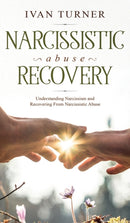 Narcissistic Abuse Recovery : Understanding Narcissism And Recovering From Narcissistic Abuse-9781914108938