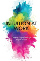 Intuition At Work : Using Your Gut Feelings to Get Ahead-9781914110320